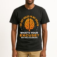 Ms IVe Got Holes In My Brain Multiple Sclerosis Awareness Gift Tall T-Shirt