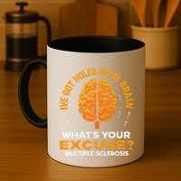 Ms IVe Got Holes In My Brain Multiple Sclerosis Awareness Gift Mug