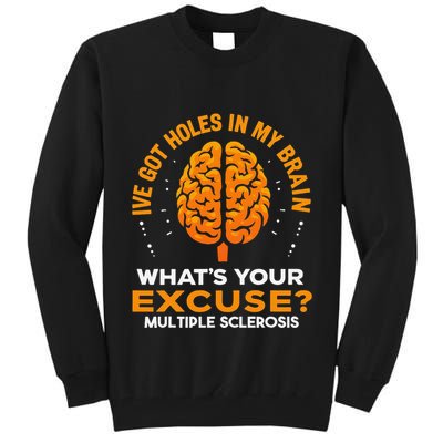 Ms IVe Got Holes In My Brain Multiple Sclerosis Awareness Gift Tall Sweatshirt