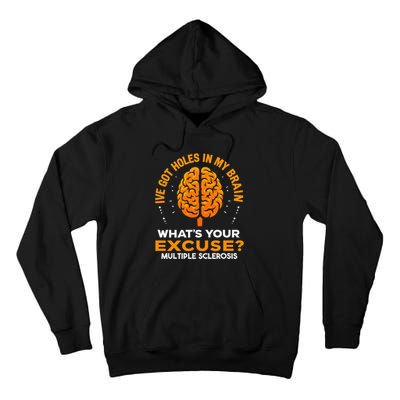 Ms IVe Got Holes In My Brain Multiple Sclerosis Awareness Gift Tall Hoodie