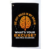 Ms IVe Got Holes In My Brain Multiple Sclerosis Awareness Gift Golf Towel