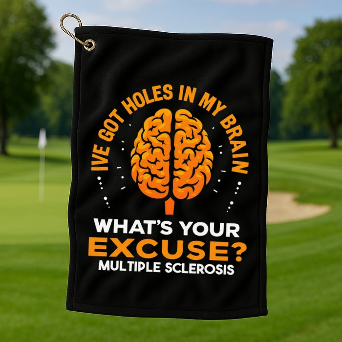 Ms IVe Got Holes In My Brain Multiple Sclerosis Awareness Gift Golf Towel