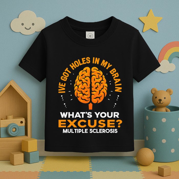 Ms IVe Got Holes In My Brain Multiple Sclerosis Awareness Gift Toddler T-Shirt