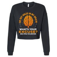 Ms IVe Got Holes In My Brain Multiple Sclerosis Awareness Gift Cropped Pullover Crew