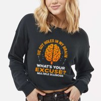 Ms IVe Got Holes In My Brain Multiple Sclerosis Awareness Gift Cropped Pullover Crew