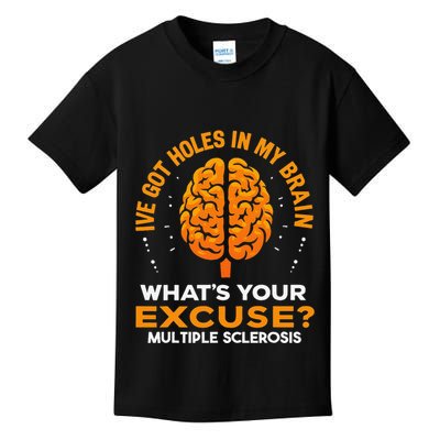 Ms IVe Got Holes In My Brain Multiple Sclerosis Awareness Gift Kids T-Shirt