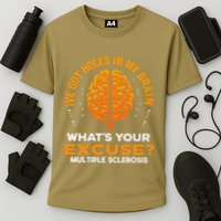 Ms IVe Got Holes In My Brain Multiple Sclerosis Awareness Gift Performance Shirt