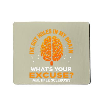 Ms IVe Got Holes In My Brain Multiple Sclerosis Awareness Gift Mousepad