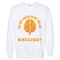 Ms IVe Got Holes In My Brain Multiple Sclerosis Awareness Gift Garment-Dyed Sweatshirt