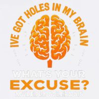Ms IVe Got Holes In My Brain Multiple Sclerosis Awareness Gift Garment-Dyed Sweatshirt
