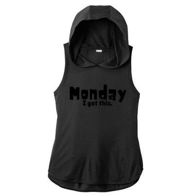 Monday I Got This. Ladies PosiCharge Tri-Blend Wicking Draft Hoodie Tank