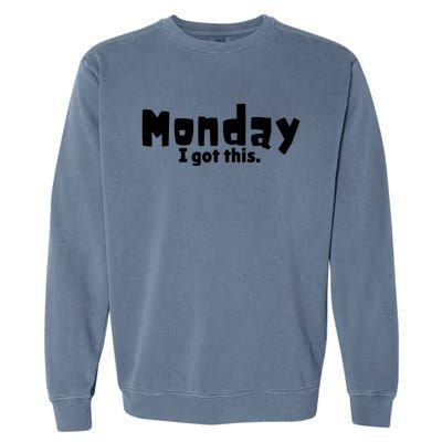 Monday I Got This. Garment-Dyed Sweatshirt