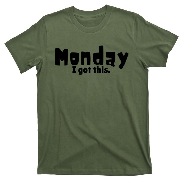 Monday I Got This. T-Shirt