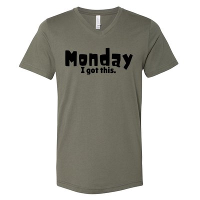 Monday I Got This. V-Neck T-Shirt