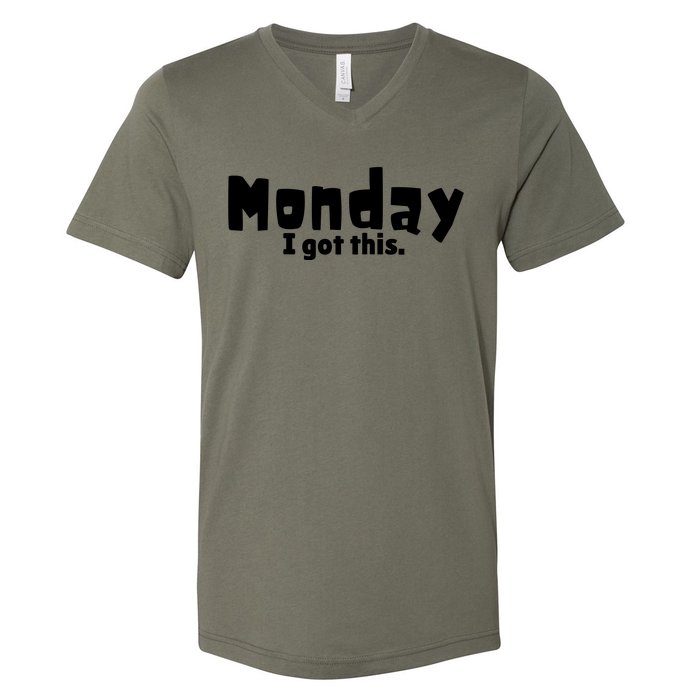 Monday I Got This. V-Neck T-Shirt