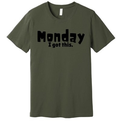 Monday I Got This. Premium T-Shirt