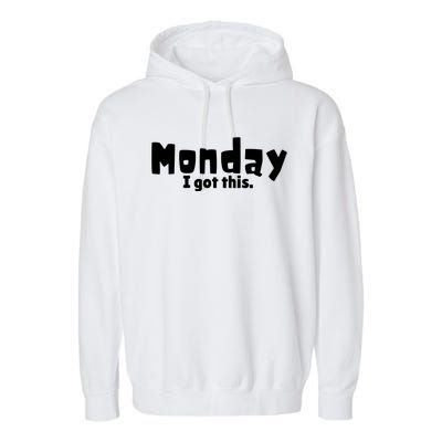 Monday I Got This. Garment-Dyed Fleece Hoodie