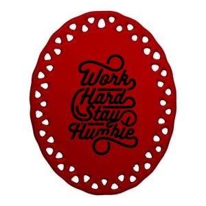 Motivational Inspirational Gift Work Hard Stay Humble Gift Ceramic Oval Ornament