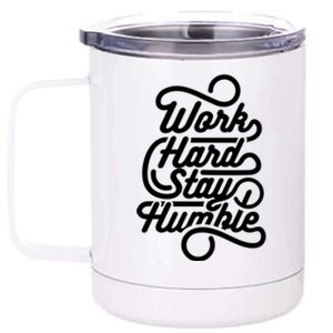 Motivational Inspirational Gift Work Hard Stay Humble Gift 12 oz Stainless Steel Tumbler Cup