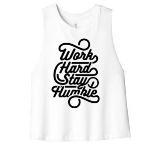 Motivational Inspirational Gift Work Hard Stay Humble Gift Women's Racerback Cropped Tank