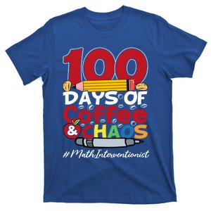 Math Interventionist Happy 100 Days Of Coffee And Chaos Gift T-Shirt