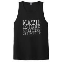 Math Is Hard So Is Life Get Over It Funny Math Quote PosiCharge Competitor Tank