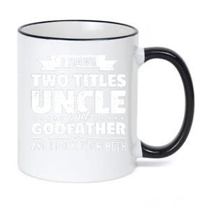 Men I Have Two Titles Uncle And Godfather Fathers Day Gift 11oz Black Color Changing Mug