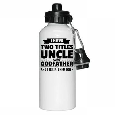 Men I Have Two Titles Uncle And Godfather Fathers Day Gift Aluminum Water Bottle 