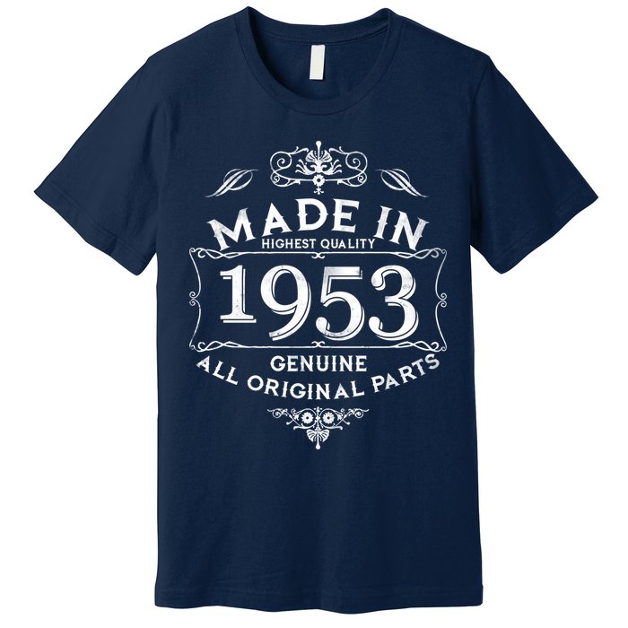 Made In Highest Quality Genuine All Original Parts 1953 70th Birthday Premium T-Shirt