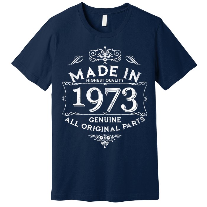 Made In Highest Quality Genuine All Original Parts 1973 50th Birthday Premium T-Shirt