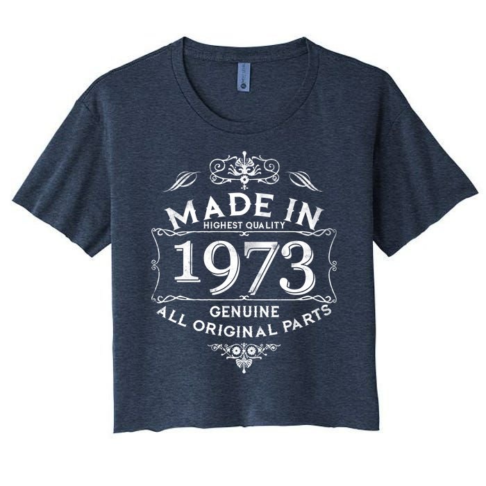 Made In Highest Quality Genuine All Original Parts 1973 50th Birthday Women's Crop Top Tee