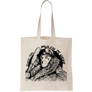 Mulch Is Here 2024 Since 1982 Tote Bag