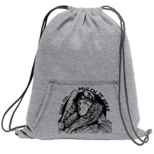 Mulch Is Here 2024 Since 1982 Sweatshirt Cinch Pack Bag