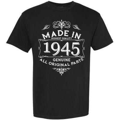 Made In Highest Quality Genuine All Original Parts 1945 80th Birthday Garment-Dyed Heavyweight T-Shirt
