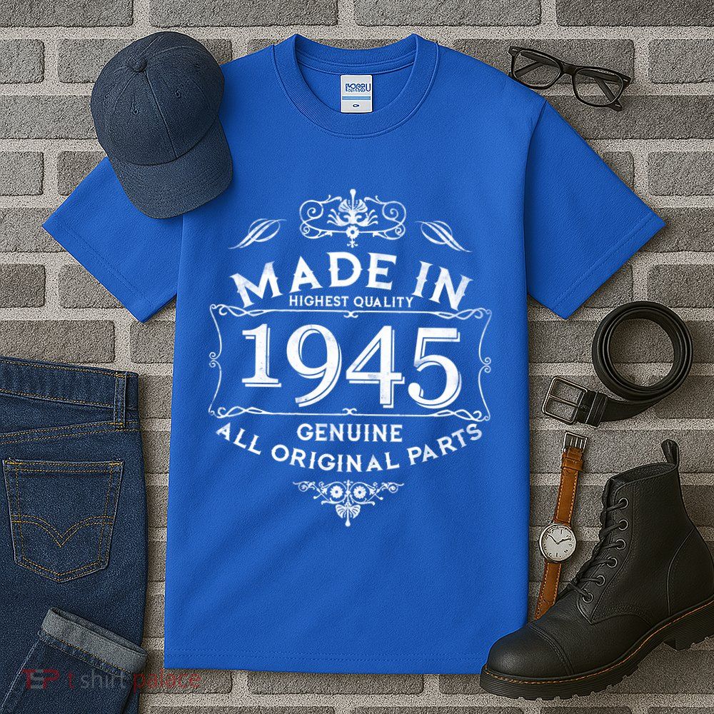 Made In Highest Quality Genuine All Original Parts 1945 80th Birthday Tall T-Shirt