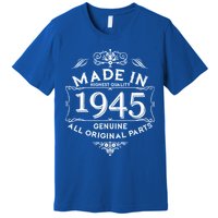 Made In Highest Quality Genuine All Original Parts 1945 80th Birthday Premium T-Shirt