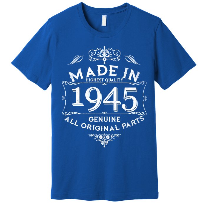 Made In Highest Quality Genuine All Original Parts 1945 80th Birthday Premium T-Shirt