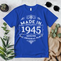 Made In Highest Quality Genuine All Original Parts 1945 80th Birthday Premium T-Shirt