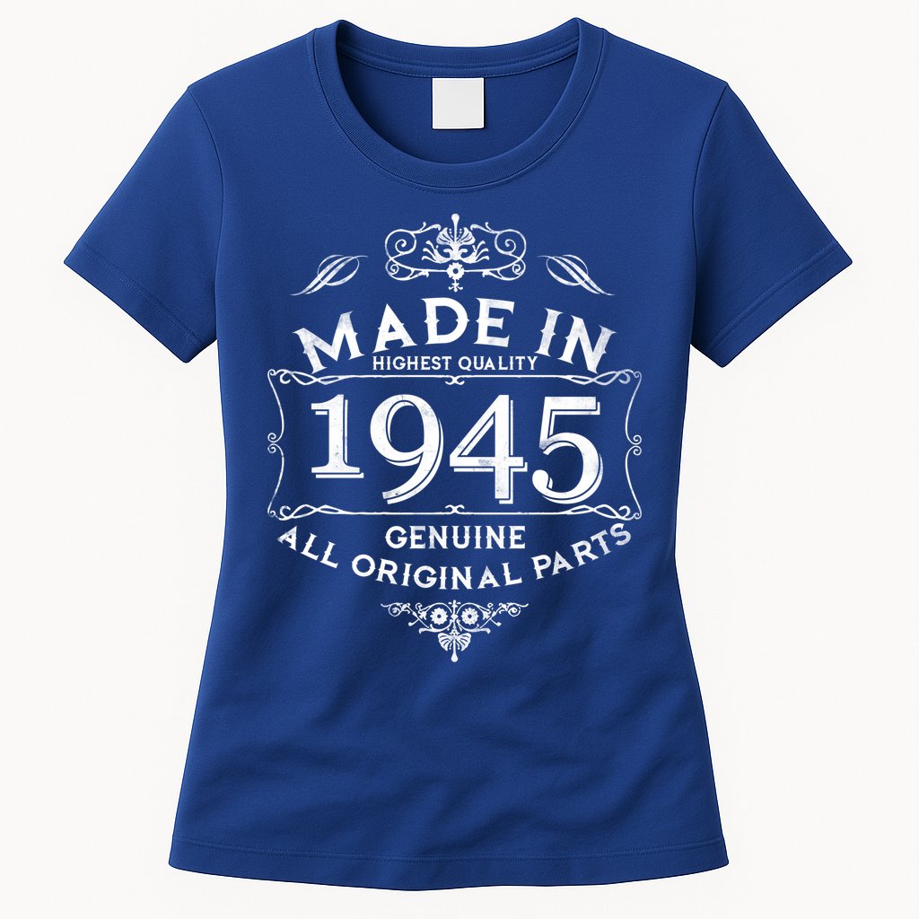 Made In Highest Quality Genuine All Original Parts 1945 80th Birthday Womens T-Shirt