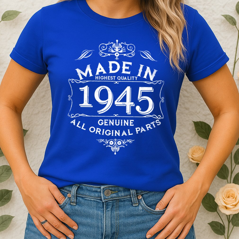 Made In Highest Quality Genuine All Original Parts 1945 80th Birthday Womens T-Shirt
