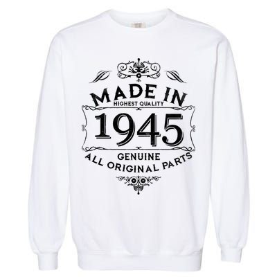 Made In Highest Quality Genuine All Original Parts 1945 80th Birthday Garment-Dyed Sweatshirt