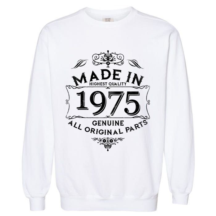 Made In Highest Quality Genuine All Original Parts 1975 50th Birthday Garment-Dyed Sweatshirt
