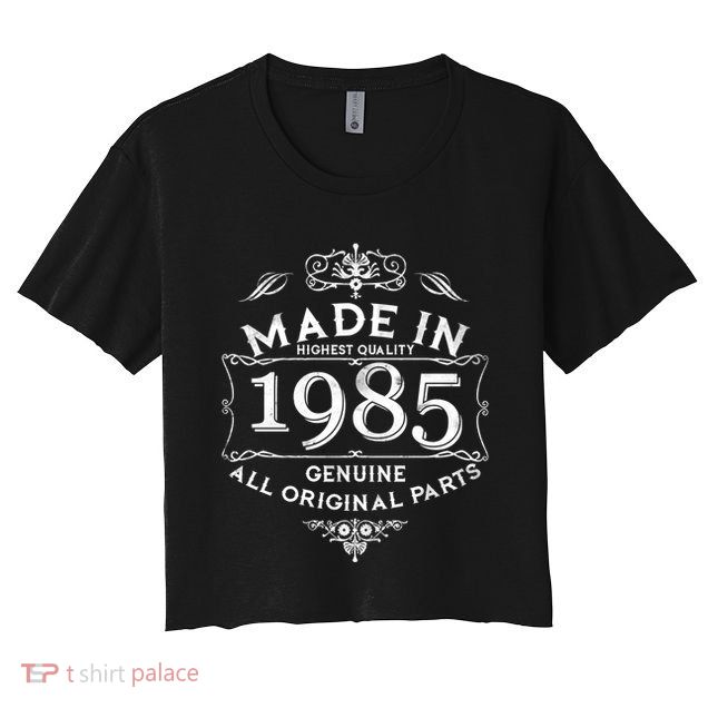 Made In Highest Quality Genuine All Original Parts 1985 40th Birthday Crop Top