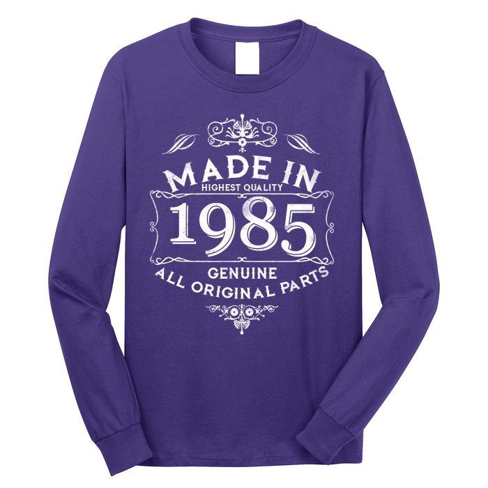 Made In Highest Quality Genuine All Original Parts 1985 40th Birthday Long Sleeve Shirt