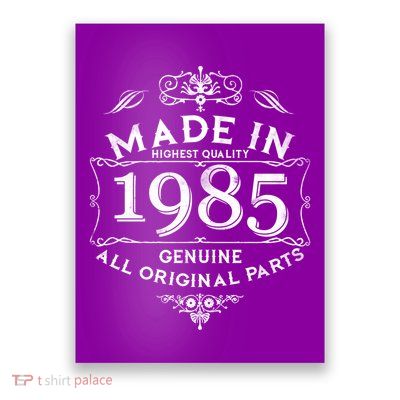 Made In Highest Quality Genuine All Original Parts 1985 40th Birthday Poster
