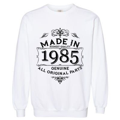 Made In Highest Quality Genuine All Original Parts 1985 40th Birthday Garment-Dyed Sweatshirt