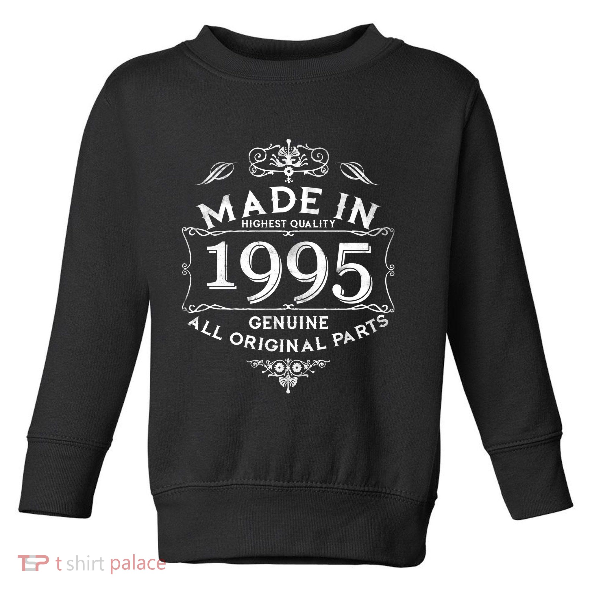 Made In Highest Quality Genuine All Original Parts 1995 30th Birthday Toddler Sweatshirt