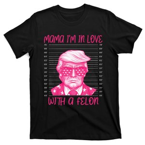 Mama IM In Love With A Felon T-Shirt