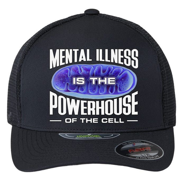 Mental Illness Is The Of The Cell Mitrochondria Flexfit Unipanel Trucker Cap