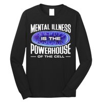 Mental Illness Is The Of The Cell Mitrochondria Long Sleeve Shirt